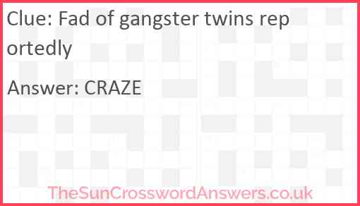 Fad of gangster twins reportedly Answer