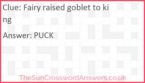 Fairy raised goblet to king Answer