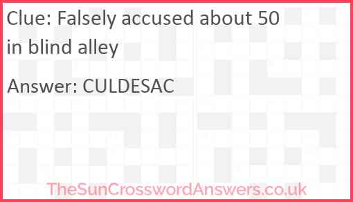 Falsely accused about 50 in blind alley Answer