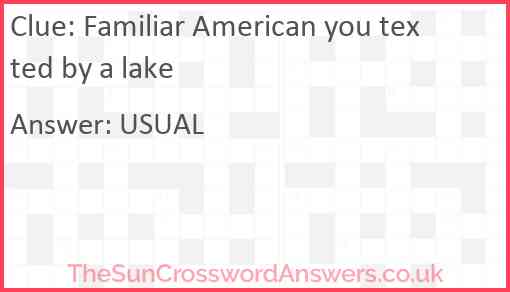 Familiar American you texted by a lake Answer