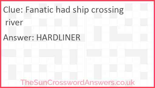 Fanatic had ship crossing river Answer