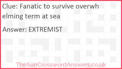 Fanatic to survive overwhelming term at sea Answer