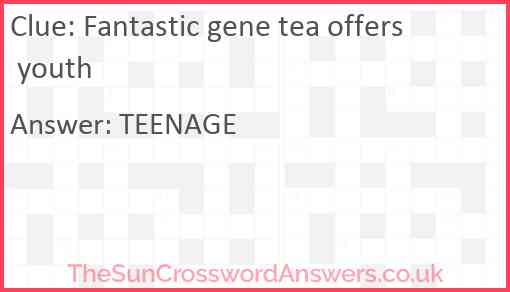 Fantastic gene tea offers youth Answer