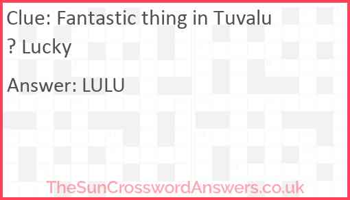 Fantastic thing in Tuvalu? Lucky Answer