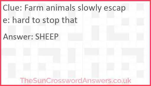 Farm animals slowly escape: hard to stop that Answer
