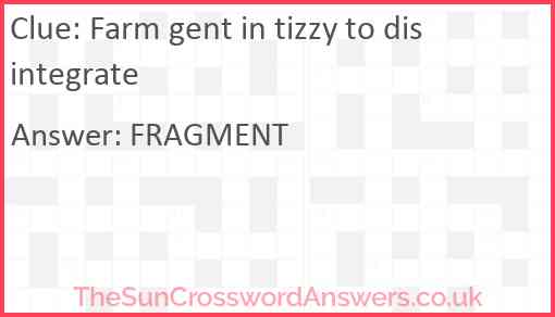 Farm gent in tizzy to disintegrate Answer