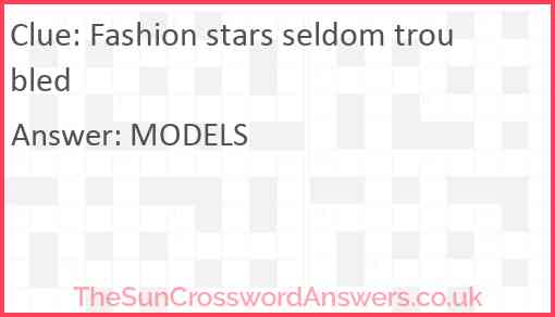 Fashion stars seldom troubled Answer