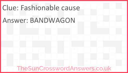 Fashionable cause crossword clue TheSunCrosswordAnswers co uk