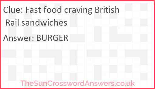 Fast food craving British Rail sandwiches Answer