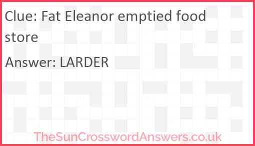 Fat Eleanor emptied food store Answer