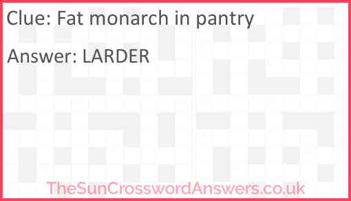 Fat monarch in pantry Answer