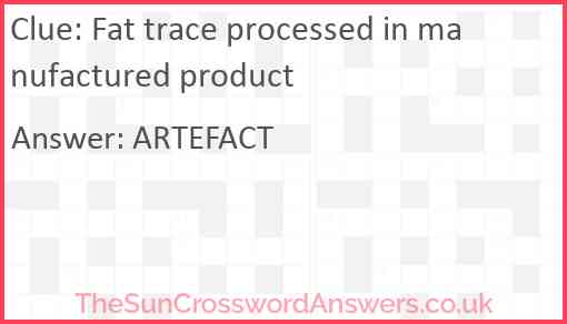 Fat trace processed in manufactured product Answer