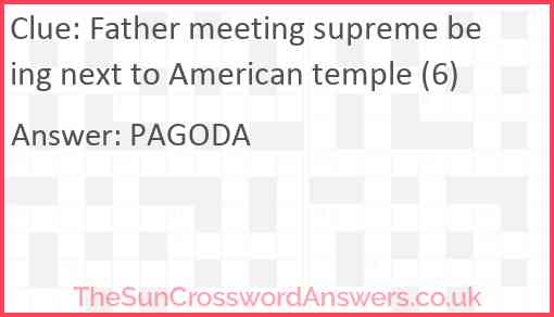Father meeting supreme being next to American temple (6) Answer
