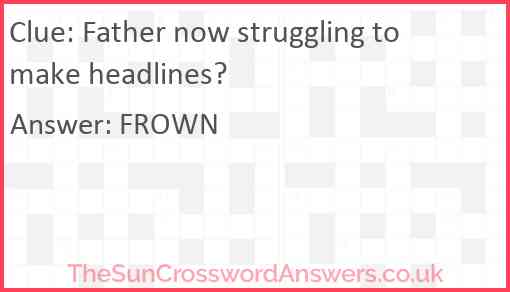 Father now struggling to make headlines? Answer