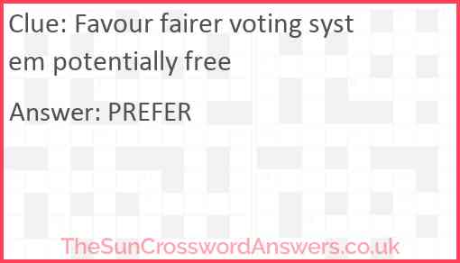Favour fairer voting system potentially free Answer