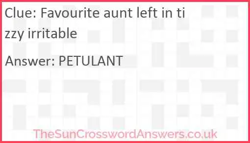 Favourite aunt left in tizzy irritable Answer