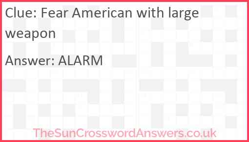 Fear American with large weapon Answer