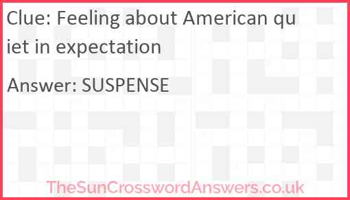 Feeling about American quiet in expectation Answer