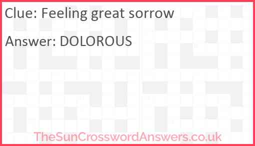 Feeling great sorrow crossword clue TheSunCrosswordAnswers co uk