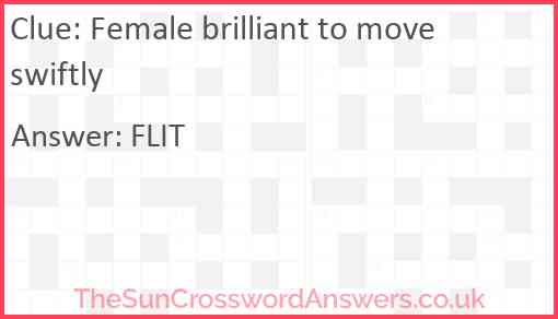 Female brilliant to move swiftly Answer