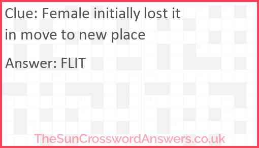 Female initially lost it in move to new place Answer