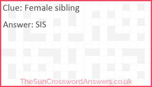 Female sibling crossword clue TheSunCrosswordAnswers co uk