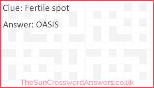 Fertile spot crossword clue TheSunCrosswordAnswers co uk