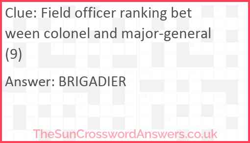 Field officer ranking between colonel and major-general (9) Answer