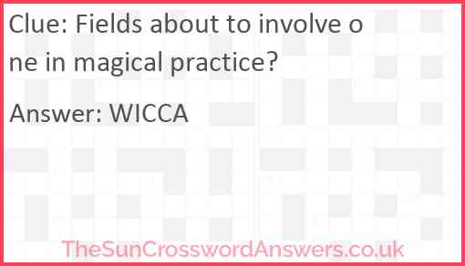 Fields about to involve one in magical practice? Answer
