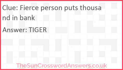 Fierce person puts thousand in bank Answer