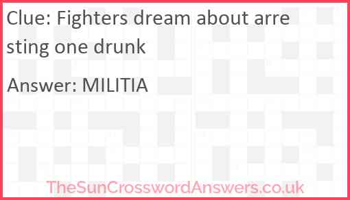 Fighters dream about arresting one drunk Answer