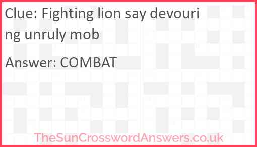 Fighting lion say devouring unruly mob Answer