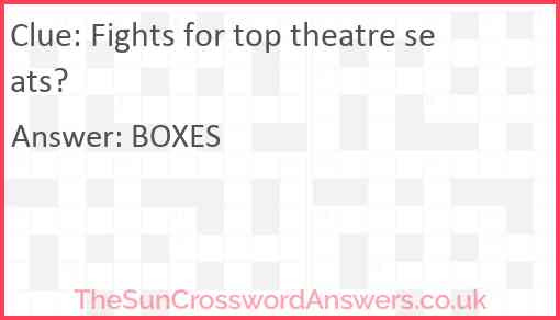 Fights for top theatre seats? Answer