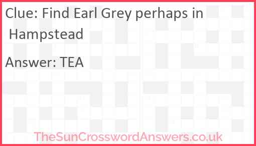 Find Earl Grey perhaps in Hampstead Answer