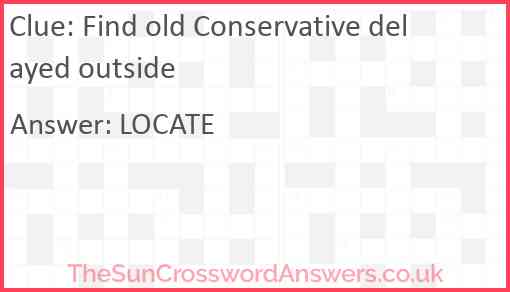 Find old Conservative delayed outside Answer