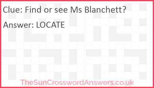 Find or see Ms Blanchett? Answer