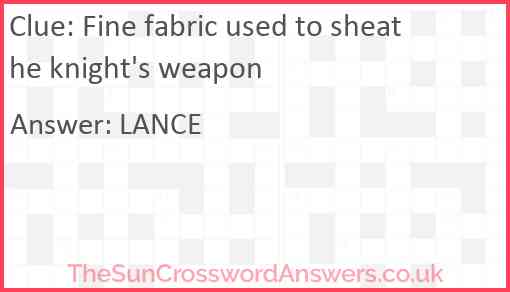 Fine fabric used to sheathe knight's weapon Answer