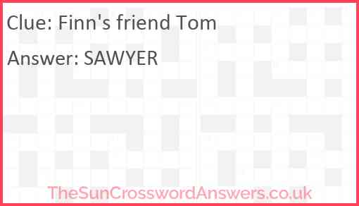Finn #39 s friend Tom crossword clue TheSunCrosswordAnswers co uk