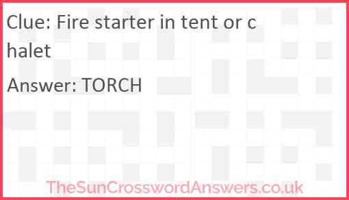 Fire starter in tent or chalet Answer