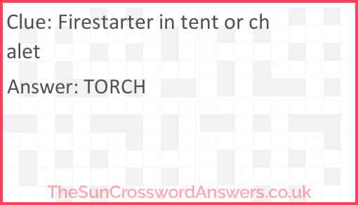 Firestarter in tent or chalet Answer