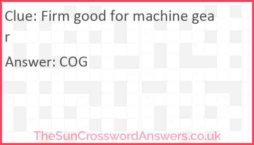 Firm good for machine gear Answer