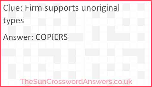 Firm supports unoriginal types crossword clue TheSunCrosswordAnswers