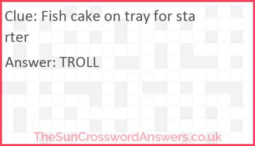 Fish cake on tray for starter crossword clue TheSunCrosswordAnswers co uk Fish cake on tray for starter crossword clue TheSunCrosswordAnswers co uk