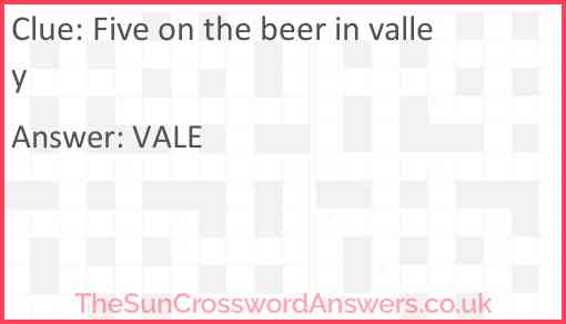 Five on the beer in valley Answer