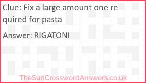 Fix a large amount one required for pasta Answer