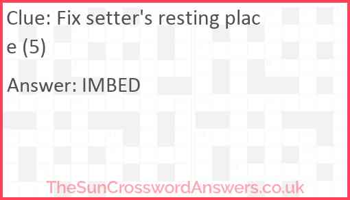 Fix setter's resting place (5) Answer