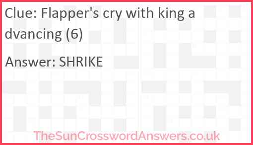 Flapper's cry with king advancing (6) Answer
