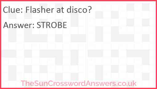 Flasher at disco? Answer