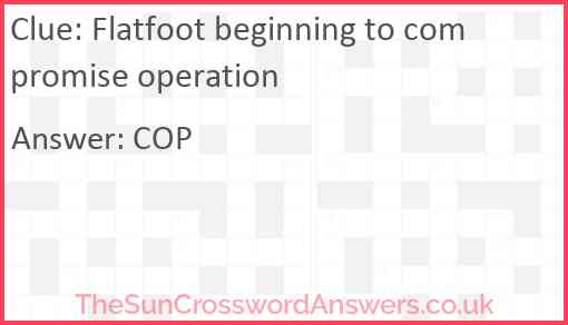 Flatfoot beginning to compromise operation Answer
