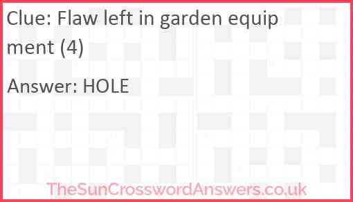 Flaw left in garden equipment (4) Answer